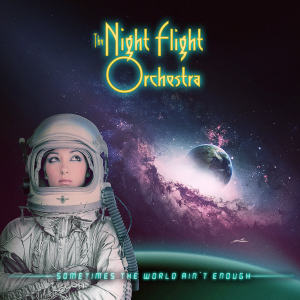 The Night Flight Orchestra - Sometimes The World Ain't Enough ryhmässä Minishops / The Night Flight Orchestra @ Bengans Skivbutik AB (3924917)