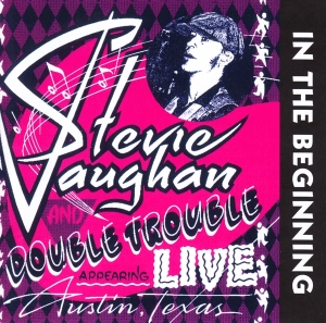 Stevie Ray Vaughan & Double T - In The Beginning ryhmässä Minishops / Stevie Ray Vaughan @ Bengans Skivbutik AB (3924934)