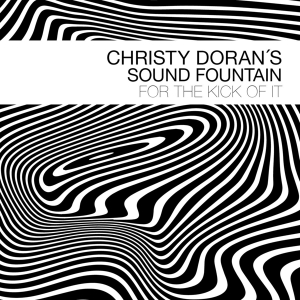 Christy -Sound Fountain- Doran - For The Kick Of It ryhmässä CD @ Bengans Skivbutik AB (3925214)