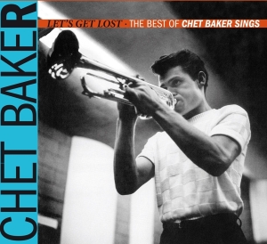 Chet Baker - Let's Get Lost - The Best Of Chet Baker Sings ryhmässä CD @ Bengans Skivbutik AB (3925359)