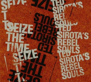 Ted -Rebel Souls- Sirota - Seize The Time ryhmässä CD @ Bengans Skivbutik AB (3925425)