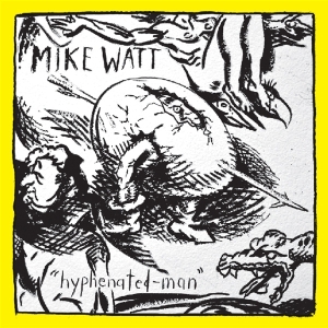 Mike Watt - Hyphenated Man ryhmässä ME SUOSITTELEMME / Joululahjavinkki: Vinyyli @ Bengans Skivbutik AB (3925609)