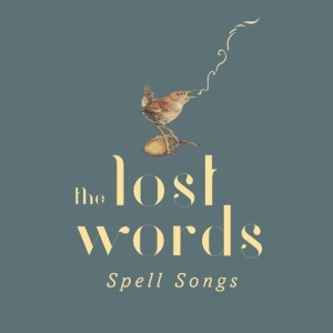 Lost Words: Spell Songs - Lost Words: Spell Songs ryhmässä CD @ Bengans Skivbutik AB (3925675)