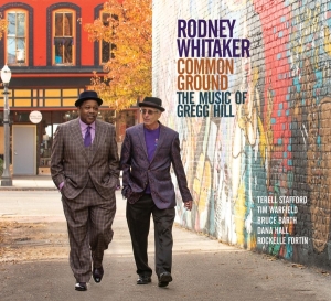 Rodney (Quintet) Whitaker - Common Ground: The Music Of Gregg Hill ryhmässä CD @ Bengans Skivbutik AB (3925782)