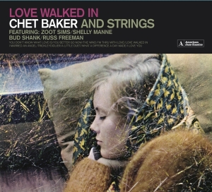 Baker Chet - Love Walked In (chet Baker And Strings) ryhmässä CD @ Bengans Skivbutik AB (3925825)