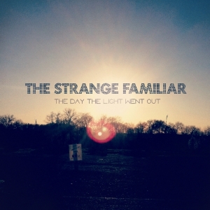 Strange Familiar - Day The Light Went Out ryhmässä CD @ Bengans Skivbutik AB (3927199)