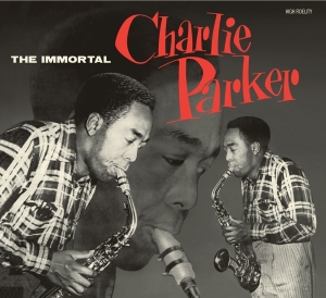 Parker Charlie - Immortal Charlie Parker ryhmässä CD @ Bengans Skivbutik AB (3927582)