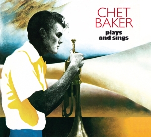 Chet Baker - Plays And Sings ryhmässä CD @ Bengans Skivbutik AB (3927583)