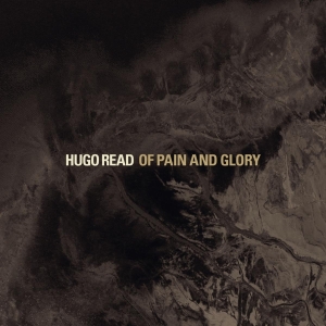 Hugo Read - Of Pain And Glory ryhmässä CD @ Bengans Skivbutik AB (3927693)