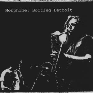 Morphine - Bootleg Detroit ryhmässä ME SUOSITTELEMME / Joululahjavinkki: CD @ Bengans Skivbutik AB (3927799)