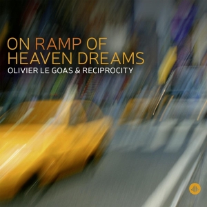 Olivier Le & Reciprocity Goas - On Ramp Of Heaven Dreams ryhmässä CD @ Bengans Skivbutik AB (3927852)