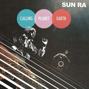 Sun Ra - Calling Planet Earth ryhmässä VINYYLI @ Bengans Skivbutik AB (3927865)