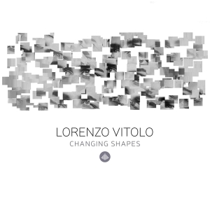 Lorenzo Vitolo - Changing Shapes ryhmässä CD @ Bengans Skivbutik AB (3927898)