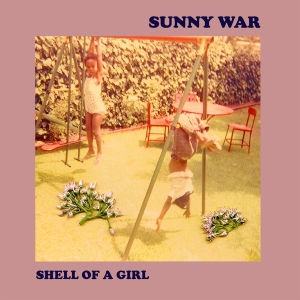 Sunny War - Shell Of A Girl ryhmässä ME SUOSITTELEMME / Joululahjavinkki: Vinyyli @ Bengans Skivbutik AB (3927984)