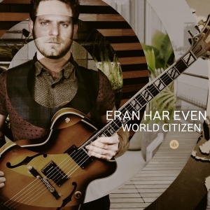 Eran Har Even - World Citizen ryhmässä CD @ Bengans Skivbutik AB (3927994)