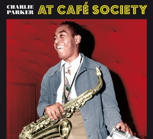 Charlie Parker - At Cafe Society ryhmässä CD @ Bengans Skivbutik AB (3928198)