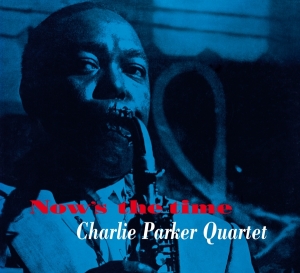 Charlie -Quintet- Parker - Now's The Time ryhmässä CD @ Bengans Skivbutik AB (3928199)