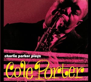 Charlie Parker - Plays Cole Porter ryhmässä CD @ Bengans Skivbutik AB (3928383)