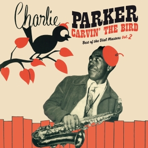 Parker Charlie - Carvin' The Bird - Best Of The Dial Masters Vol.2 ryhmässä VINYYLI @ Bengans Skivbutik AB (3928385)