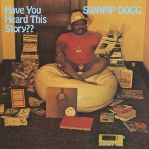 Swamp Dogg - Have You Heard This Story? ryhmässä CD @ Bengans Skivbutik AB (3928420)