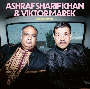 Khan Ashraf Sharif & Viktor Marek - Sufi Dub Brothers ryhmässä VINYYLI @ Bengans Skivbutik AB (3928453)