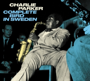 Parker Charlie - Complete Bird In Sweden ryhmässä CD @ Bengans Skivbutik AB (3928502)