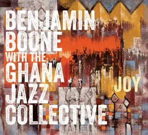 Boone Benjamin & The Ghana Jazz Collective - Joy ryhmässä CD @ Bengans Skivbutik AB (3928531)