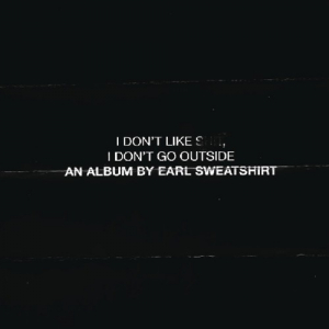 Earl Sweatshirt - I Don't Like Shit: I Don't Go Outside ryhmässä Minishops / Earl Sweatshirt @ Bengans Skivbutik AB (3928553)