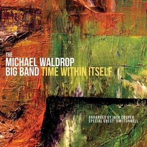 Waldrop Michael -Big Band- - Time Within Itself ryhmässä CD @ Bengans Skivbutik AB (3928958)