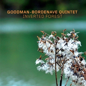 Goodman-Bordenave Quintet - Inverted Forest ryhmässä CD @ Bengans Skivbutik AB (3929823)