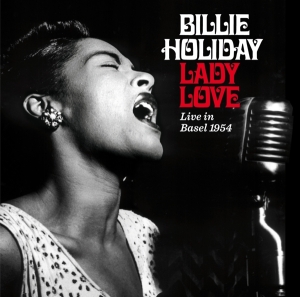 Billie Holiday - Ladylove - Live In Basel 1954 ryhmässä CD @ Bengans Skivbutik AB (3929833)