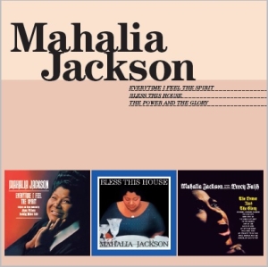 Mahalia Jackson - Everytime I Feel The Spirit/Bless This House/Power & The Glory ryhmässä CD @ Bengans Skivbutik AB (3930011)