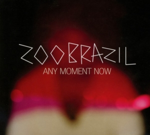 Zoo Brazil - Any Moment Now ryhmässä CD @ Bengans Skivbutik AB (3930102)