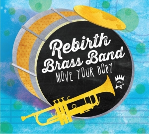 Rebirth Brass Band - Move Your Body ryhmässä CD @ Bengans Skivbutik AB (3930169)