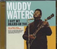 Muddy Waters - I Got My Brand On You ryhmässä CD @ Bengans Skivbutik AB (3930192)