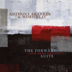 Anthony & Ascent Branker - The Forward (Towards Equality) Suite ryhmässä CD @ Bengans Skivbutik AB (3930264)