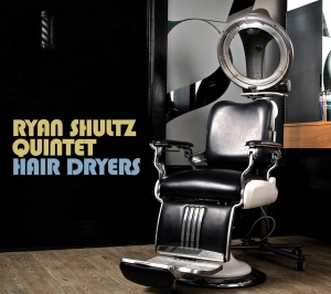 Shultz Ryan -Quintet- - Hair Dryers ryhmässä CD @ Bengans Skivbutik AB (3930410)