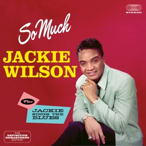 Jackie Wilson - So Much/Jackie Sings The Blues ryhmässä CD @ Bengans Skivbutik AB (3930643)