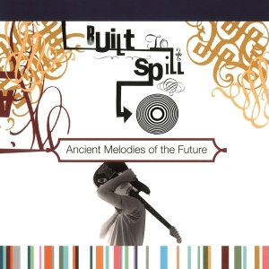 Built To Spill - Ancient Melodies Of The Future ryhmässä -Startsida MOV @ Bengans Skivbutik AB (3930694)