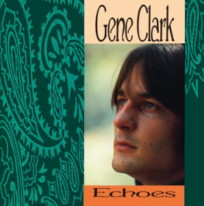 Gene Clark - Echoes ryhmässä ME SUOSITTELEMME / Joululahjavinkki: CD @ Bengans Skivbutik AB (3930708)