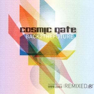 Cosmic Gate - Back 2 The Future: The Remixes 1999-2003 ryhmässä CD @ Bengans Skivbutik AB (3930827)