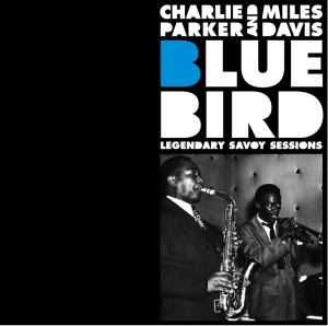 Charlie Parker - Bluebird - Legendary Savoy Sessions ryhmässä CD @ Bengans Skivbutik AB (3930841)