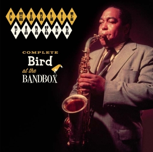 Charlie Parker - Complete Bird At The Bandbox ryhmässä CD @ Bengans Skivbutik AB (3930955)