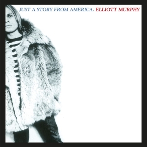 Elliott Murphy - Just A Story From America ryhmässä CD @ Bengans Skivbutik AB (3931234)