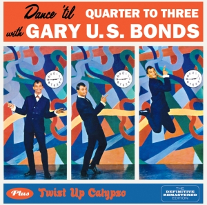 Gary U.S. Bonds - Dance 'Til Quarter To Three + Twist Up Calypso ryhmässä CD @ Bengans Skivbutik AB (3931317)