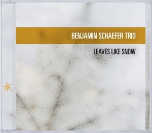 Benjamin Schaefer Trio - Leaves Like Snow ryhmässä CD @ Bengans Skivbutik AB (3931333)