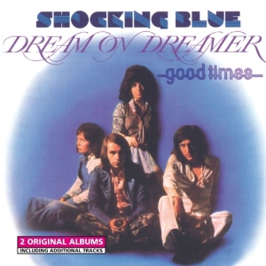 Shocking Blue - Dream On Dreamer/Good Times ryhmässä CD @ Bengans Skivbutik AB (3931359)