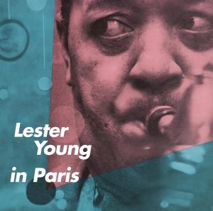 Lester Young - Lester Young In Paris ryhmässä CD @ Bengans Skivbutik AB (3931513)