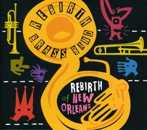 Rebirth Brass Band - Rebirth Of New Orleans ryhmässä CD @ Bengans Skivbutik AB (3931521)