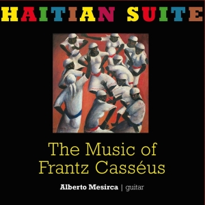 Mesirca Alberto - Haitian Suite - The Music Of Frantz Casseus ryhmässä CD @ Bengans Skivbutik AB (3931522)